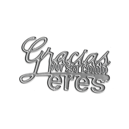 SUAJE GRACIAS POR SER COMO ERES